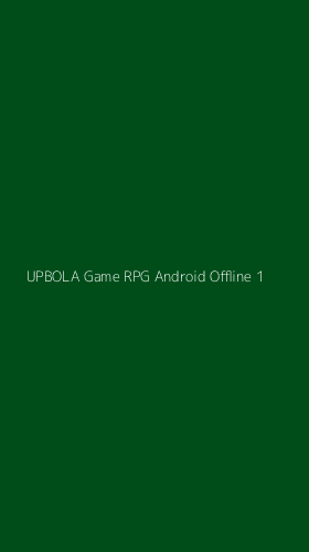 Tampilan Antarmuka Aplikasi Upbola Game Rpg Android Offline - 1