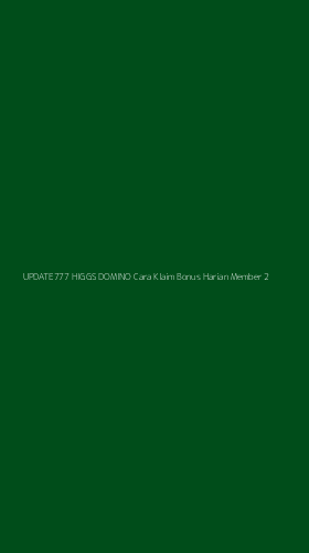 Tampilan Antarmuka Aplikasi Update777 Higgs Domino Cara Klaim Bonus Harian Member - 2