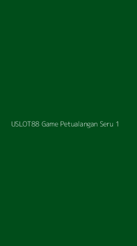 Tampilan Antarmuka Aplikasi Uslot88 Game Petualangan Seru - 1