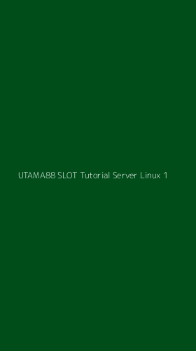 Tampilan Antarmuka Aplikasi Utama88 Slot Tutorial Server Linux - 1