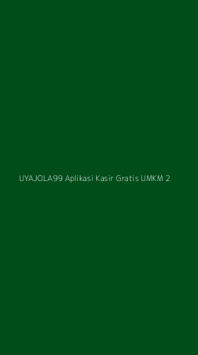 Tampilan Antarmuka Aplikasi Uyajola99 Aplikasi Kasir Gratis Umkm - 2
