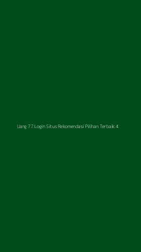 Tampilan Antarmuka Aplikasi Uang 77 Login Situs Rekomendasi Pilihan Terbaik - 4