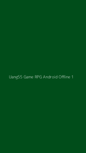 Tampilan Antarmuka Aplikasi Uang55 Game Rpg Android Offline - 1