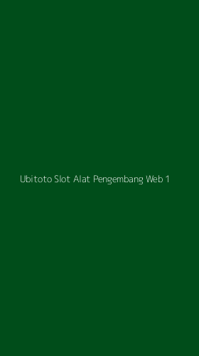 Tampilan Antarmuka Aplikasi Ubitoto Slot Alat Pengembang Web - 1