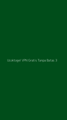 Tampilan Antarmuka Aplikasi Ucoktogel Vpn Gratis Tanpa Batas - 3