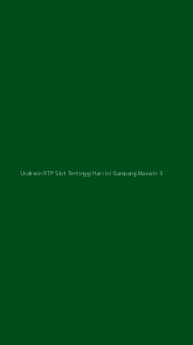 Tampilan Antarmuka Aplikasi Ucokwin Rtp Slot Tertinggi Hari Ini Gampang Maxwin - 3