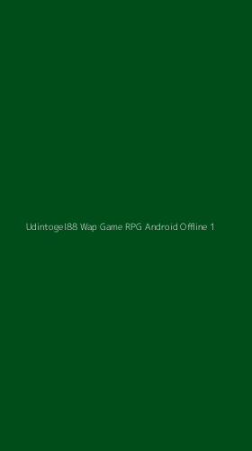 Tampilan Antarmuka Aplikasi Udintogel88 Wap Game Rpg Android Offline - 1