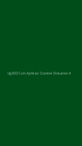 Tampilan Antarmuka Aplikasi Ug300 Com Aplikasi Scanner Dokumen - 4