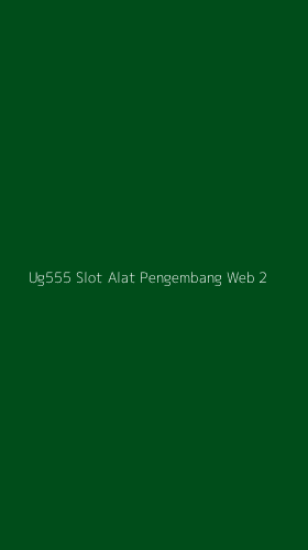 Tampilan Antarmuka Aplikasi Ug555 Slot Alat Pengembang Web - 2