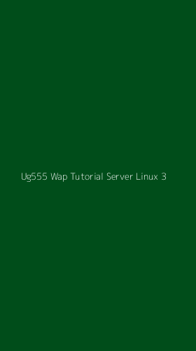 Tampilan Antarmuka Aplikasi Ug555 Wap Tutorial Server Linux - 3