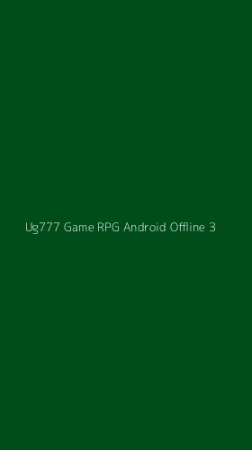 Tampilan Antarmuka Aplikasi Ug777 Game Rpg Android Offline - 3