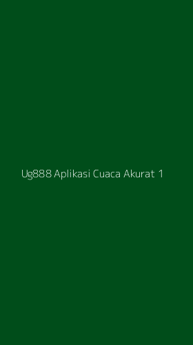 Tampilan Antarmuka Aplikasi Ug888 Aplikasi Cuaca Akurat - 1