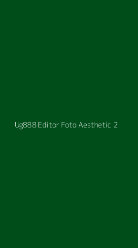 Tampilan Antarmuka Aplikasi Ug888 Editor Foto Aesthetic - 2