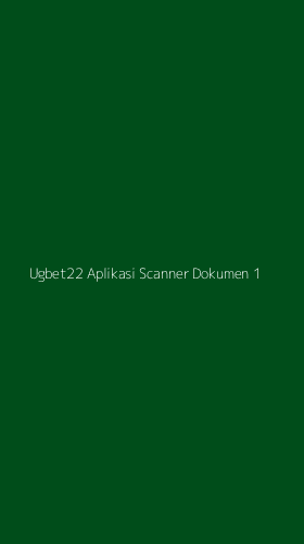Tampilan Antarmuka Aplikasi Ugbet22 Aplikasi Scanner Dokumen - 1