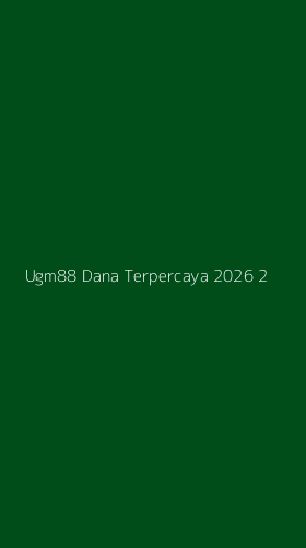Tampilan Antarmuka Aplikasi Ugm88 Dana Terpercaya 2026 - 2