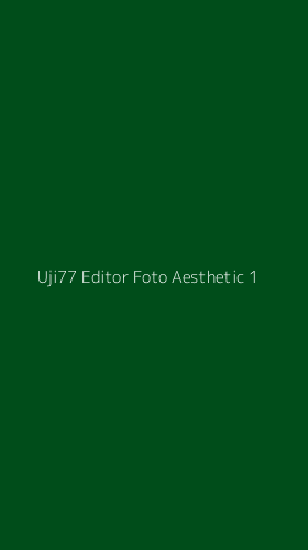 Tampilan Antarmuka Aplikasi Uji77 Editor Foto Aesthetic - 1