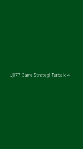 Tampilan Antarmuka Aplikasi Uji77 Game Strategi Terbaik - 4