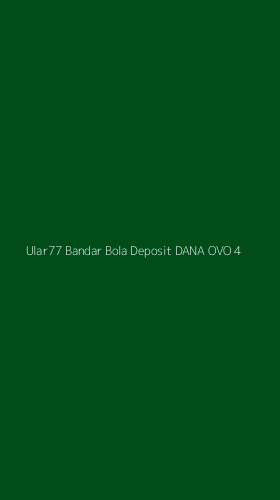 Tampilan Antarmuka Aplikasi Ular77 Bandar Bola Deposit Dana Ovo - 4