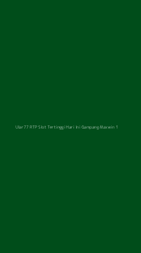 Tampilan Antarmuka Aplikasi Ular77 Rtp Slot Tertinggi Hari Ini Gampang Maxwin - 1