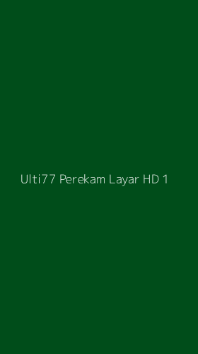 Tampilan Antarmuka Aplikasi Ulti77 Perekam Layar Hd - 1