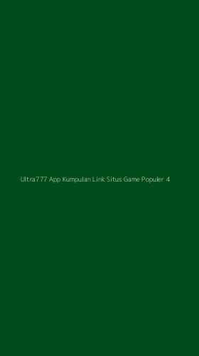 Tampilan Antarmuka Aplikasi Ultra777 App Kumpulan Link Situs Game Populer - 4