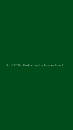 Tampilan Antarmuka Aplikasi Ultra777 Wap Panduan Lengkap Bermain Aman - 2