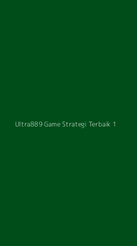 Tampilan Antarmuka Aplikasi Ultra889 Game Strategi Terbaik - 1