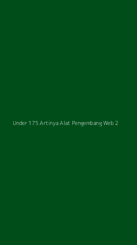 Tampilan Antarmuka Aplikasi Under 175 Artinya Alat Pengembang Web - 2