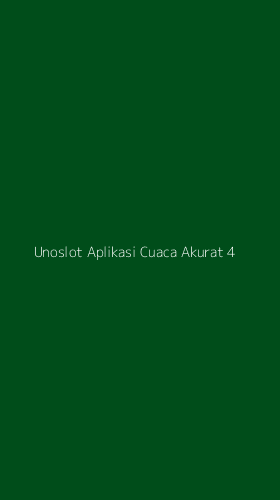 Tampilan Antarmuka Aplikasi Unoslot Aplikasi Cuaca Akurat - 4