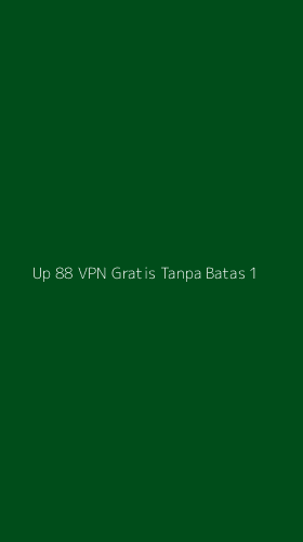 Tampilan Antarmuka Aplikasi Up 88 Vpn Gratis Tanpa Batas - 1