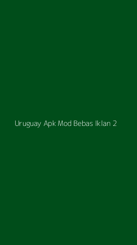 Tampilan Antarmuka Aplikasi Uruguay Apk Mod Bebas Iklan - 2