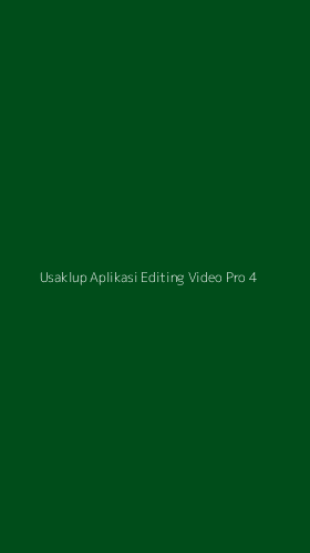 Tampilan Antarmuka Aplikasi Usaklup Aplikasi Editing Video Pro - 4