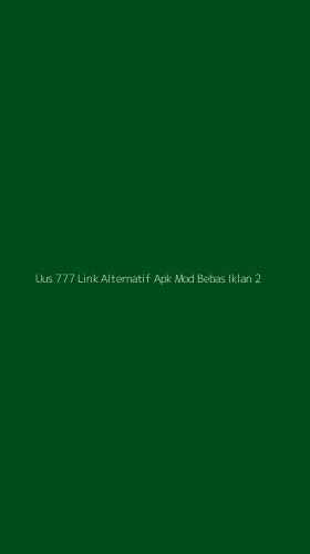 Tampilan Antarmuka Aplikasi Uus 777 Link Alternatif Apk Mod Bebas Iklan - 2