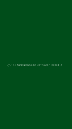 Tampilan Antarmuka Aplikasi Uyu168 Kumpulan Game Slot Gacor Terbaik - 2