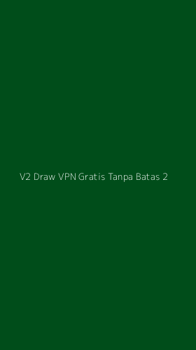 Tampilan Antarmuka Aplikasi V2 Draw Vpn Gratis Tanpa Batas - 2