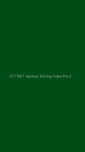Tampilan Antarmuka Aplikasi V777bet Aplikasi Editing Video Pro - 2