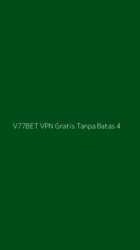 Tampilan Antarmuka Aplikasi V77bet Vpn Gratis Tanpa Batas - 4