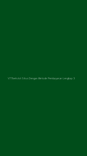 Tampilan Antarmuka Aplikasi V77betslot Situs Dengan Metode Pembayaran Lengkap - 3