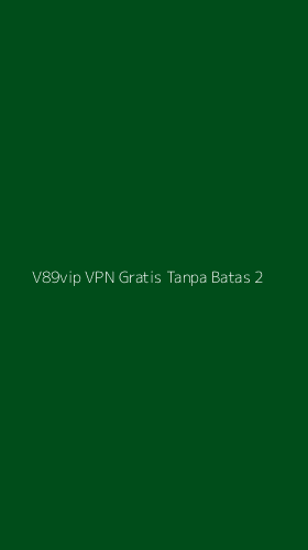Tampilan Antarmuka Aplikasi V89vip Vpn Gratis Tanpa Batas - 2