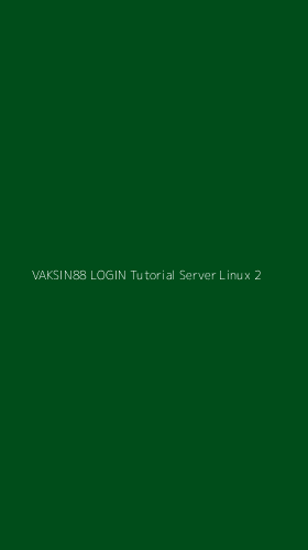 Tampilan Antarmuka Aplikasi Vaksin88 Login Tutorial Server Linux - 2