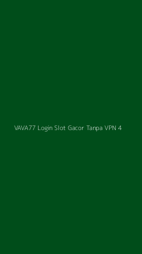 Tampilan Antarmuka Aplikasi Vava77 Login Slot Gacor Tanpa Vpn - 4