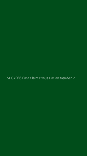 Tampilan Antarmuka Aplikasi Vegas66 Cara Klaim Bonus Harian Member - 2