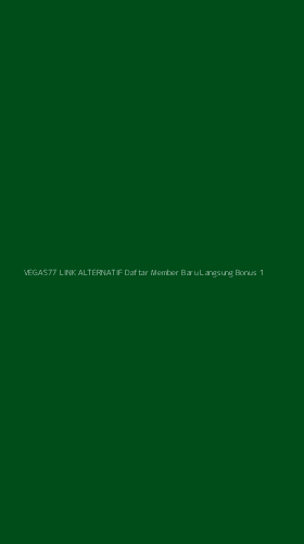Tampilan Antarmuka Aplikasi Vegas77 Link Alternatif Daftar Member Baru Langsung Bonus - 1