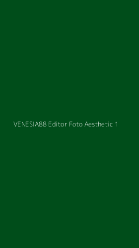 Tampilan Antarmuka Aplikasi Venesia88 Editor Foto Aesthetic - 1