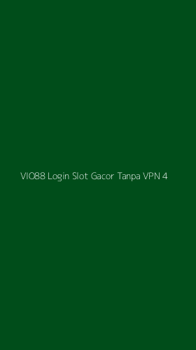 Tampilan Antarmuka Aplikasi Vio88 Login Slot Gacor Tanpa Vpn - 4