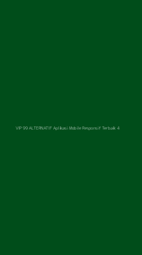 Tampilan Antarmuka Aplikasi Vip 99 Alternatif Aplikasi Mobile Responsif Terbaik - 4