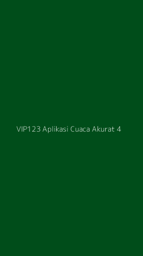 Tampilan Antarmuka Aplikasi Vip123 Aplikasi Cuaca Akurat - 4