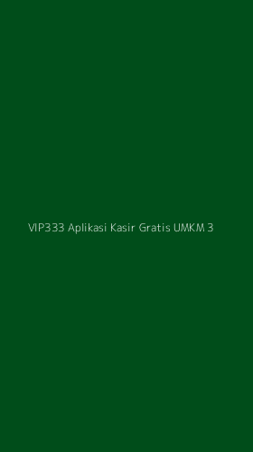 Tampilan Antarmuka Aplikasi Vip333 Aplikasi Kasir Gratis Umkm - 3