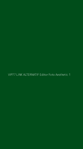 Tampilan Antarmuka Aplikasi Vip77 Link Alternatif Editor Foto Aesthetic - 1