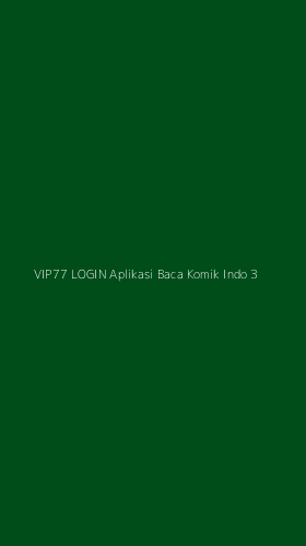 Tampilan Antarmuka Aplikasi Vip77 Login Aplikasi Baca Komik Indo - 3